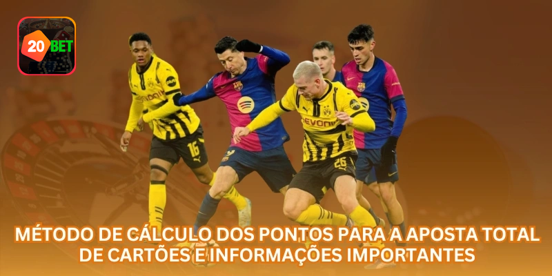 O método de cálculo dos cartões deve ser conferido antes da aposta, pois cada plataforma pode ter regras próprias.