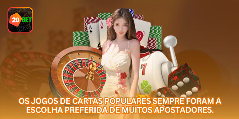 Jogos de cartas online como opção popular para jogadores da 20BET
